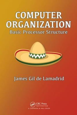 Computer Organization: Basic Processor Structure Paperback CRC Press