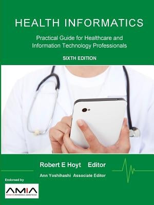 Health Informatics: Practical Guide for Healthcare and Information Technology Professionals Paperback Lulu.com