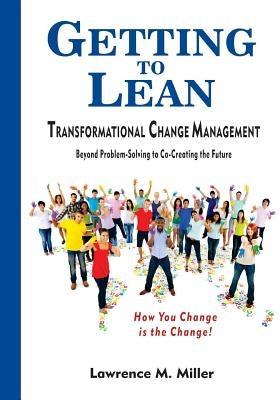 Getting to Lean - Transformational Change Management Paperback Miller Management Press, LLC