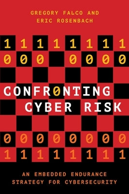 Confronting Cyber Risk: An Embedded Endurance Strategy for Cybersecurity Paperback Oxford University Press, USA