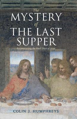 The Mystery of the Last Supper: Reconstructing the Final Days of Jesus Paperback Cambridge University Press
