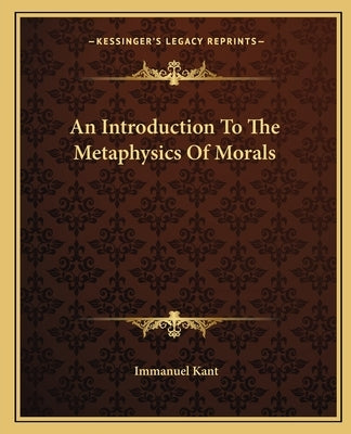 An Introduction To The Metaphysics Of Morals Paperback Kessinger Publishing