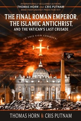 Cover image of the book "The Final Roman Emperor, the Islamic Antichrist, and the Vatican's Last Crusade" by Defender, featuring historical themes.