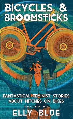 Paperback book titled "Bicycles & Broomsticks" by Elly Blue Publishing featuring feminist stories about witches riding bikes.