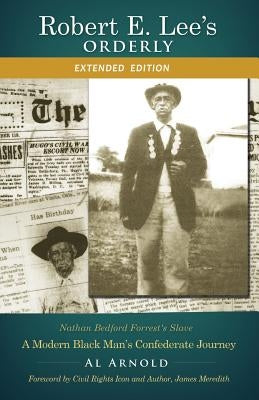 Robert E. Lee's Orderly: A Modern Black Man's Confederate Journey ((Extended Edition) Paperback Orderlyforlee