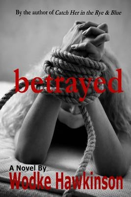 Betrayed Paperback Createspace Independent Publishing Platform