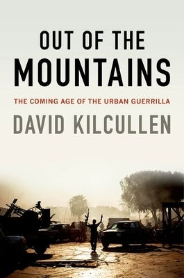 Out of the Mountains: The Coming Age of the Urban Guerrilla Oxford University Press, USA