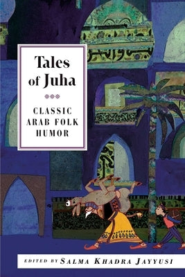 Tales of Juha: Classic Arab Folk Humor Paperback Interlink Books