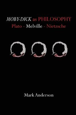 Moby-Dick as Philosophy: Plato - Melville - Nietzsche Paperback S.PH. Press