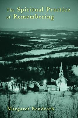 The Spiritual Practice of Remembering Paperback William B. Eerdmans Publishing Company