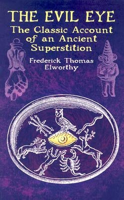 The Evil Eye: The Classic Account of an Ancient Superstition Paperback Dover Publications