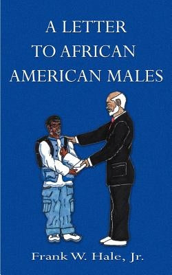 A Letter to African American Males: The Powerful P's by Hale, Frank W., Jr.