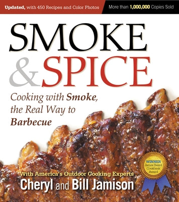 Smoke & Spice, Updated and Expanded 3rd Edition: Cooking with Smoke, the Real Way to Barbecue Harvard Common Press