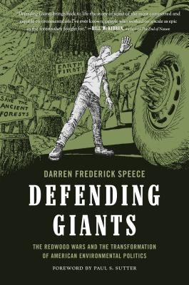 Defending Giants: The Redwood Wars and the Transformation of American Environmental Politics Paperback University of Washington Press