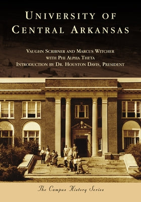 University of Central Arkansas Paperback Arcadia Publishing (SC)