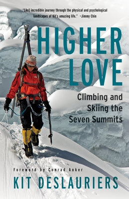 Higher Love: Climbing and Skiing the Seven Summits Paperback Mountaineers Books
