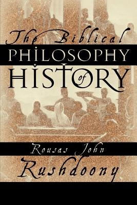 The Biblical Philosophy of History Paperback Ross House Books