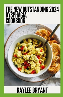 The New Outstanding 2024 Dysphagia Cookbook: Essential Guide With Healthy Recipes Paperback Independently Published