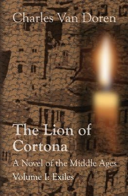The Lion of Cortona: Volume I: Exiles Paperback Createspace Independent Publishing Platform