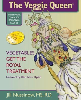 The Veggie Queen: Vegetables Get the Royal Treatment Paperback Veggie Queen