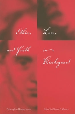 Ethics, Love, and Faith in Kierkegaard: Philosophical Engagements Paperback Indiana University Press