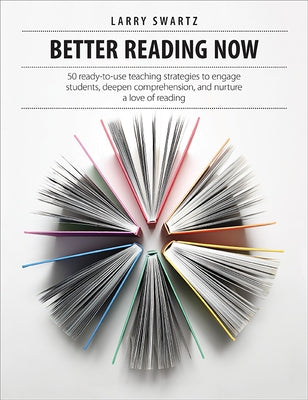 Better Reading Now: 50 Ready-To-Use Teaching Strategies to Engage Students, Deepen Comprehension, and Nurture a Love of Reading Paperback Pembroke Publishers