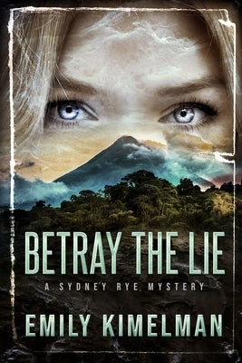 Betray the Lie: A Sydney Rye Mystery Paperback Independently Published