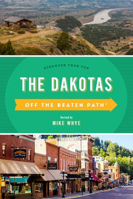 The Dakotas Off the Beaten Path(R): Discover Your Fun, Tenth Edition Paperback Globe Pequot Press