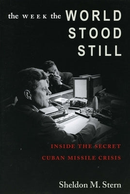 The Week the World Stood Still: Inside the Secret Cuban Missile Crisis Paperback Stanford University Press