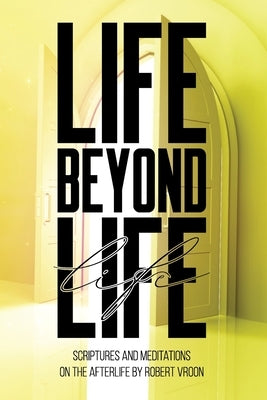 Life Beyond Life Paperback New Harbor Press