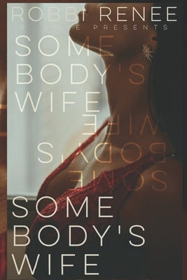 Paperback of "Somebody's Wife" from Love Notes by Robbi Renee, showing the book cover with title and author details.