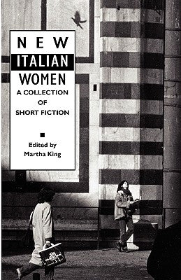 New Italian Women: A Collection of Short Fiction Paperback Italica Press