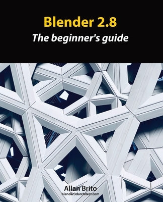 Blender 2.8: The beginner's guide Paperback Independently Published