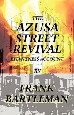 The Azusa Street Revival - An Eyewitness Account Paperback The-Revolution.Net