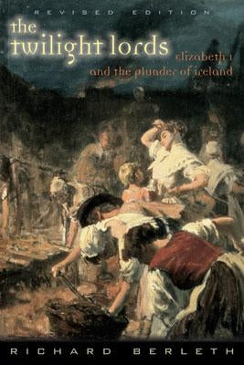 The Twilight Lords: Elizabeth I and the First Irish Holocaust Paperback Roberts Rinehart Publishers