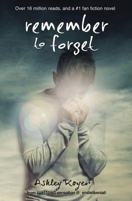 Remember to Forget: From Wattpad Sensation @_Smilelikeniall Paperback Blink
