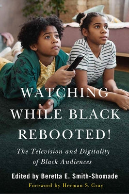 Watching While Black Rebooted!: The Television and Digitality of Black Audiences Paperback Rutgers University Press