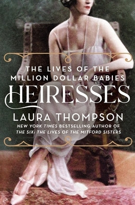 Heiresses: The Lives of the Million Dollar Babies Paperback St. Martin's Griffin