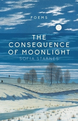 Consequence of Moonlight: Poems Paperback Paraclete Press (MA)