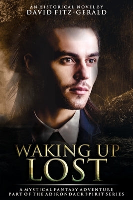 Waking Up Lost: A Mystical Fantasy Adventure Paperback Outskirts Press