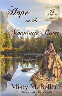 Hope in the Mountain River Paperback Misty M. Beller Books, Inc.