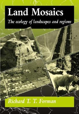 Land Mosaics: The Ecology of Landscapes and Regions Paperback Cambridge University Press