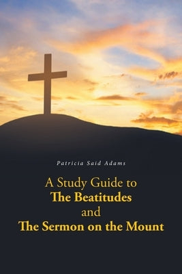 A Study Guide to The Beatitudes and The Sermon on the Mount Paperback Covenant Books