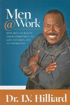 Men@work: How Men Can Renew Their Commitments to God, to Family, and to Themselves Paperback Harrison House