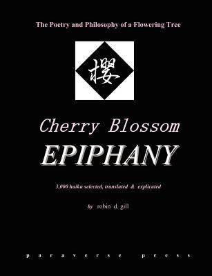 Cherry Blossom Epiphany -- The Poetry and Philosophy of a Flowering Tree Paperback Paraverse Press