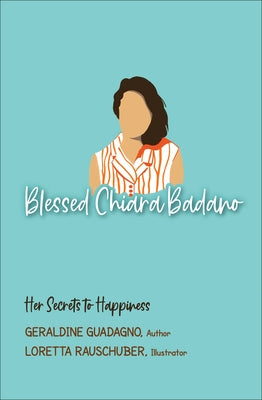Blessed Chiara Badano: Her Secrets to Happiness Paperback New City Press