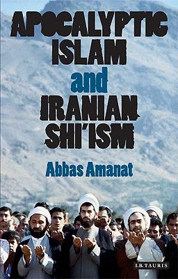Apocalyptic Islam and Iranian Shi'ism Paperback Bloomsbury Publishing PLC