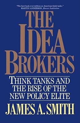 The Idea Brokers: Think Tanks and the Rise of the New Policy Elite Paperback Free Press