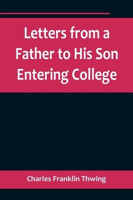 Letters from a Father to His Son Entering College Paperback Alpha Edition