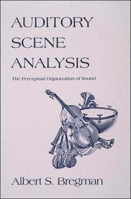 Auditory Scene Analysis: The Perceptual Organization of Sound Paperback MIT Press